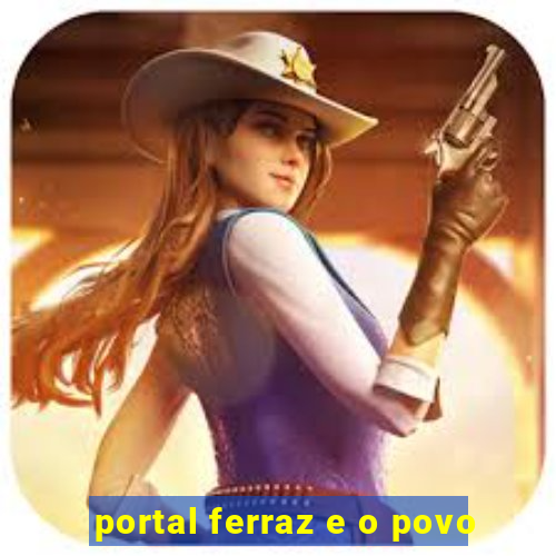 portal ferraz e o povo